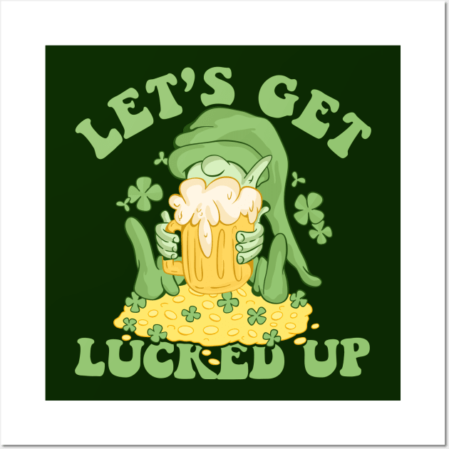 Let’s Get Lucked Up St Patricks Day Funny Shenanigan Wall Art by secondskin